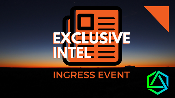 EXCLUSIVE INTEL - Ingress Event