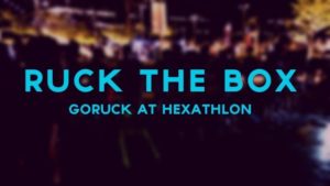 Ruck the Box - Ingress and GORUCK