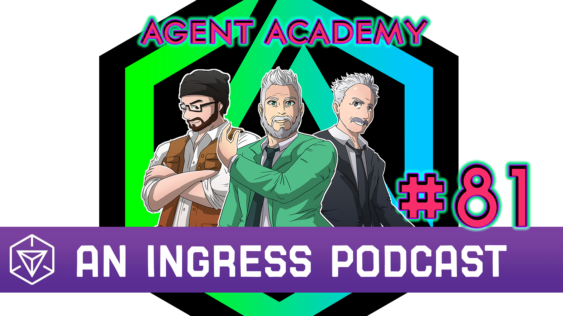 Agent Academy #81 - An Ingress Podcast