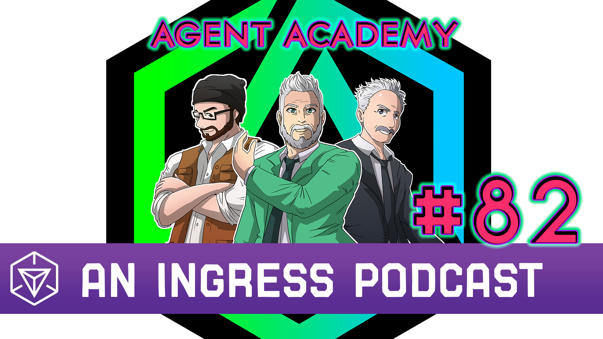 Agent Academy #82 - An Ingress Podcast