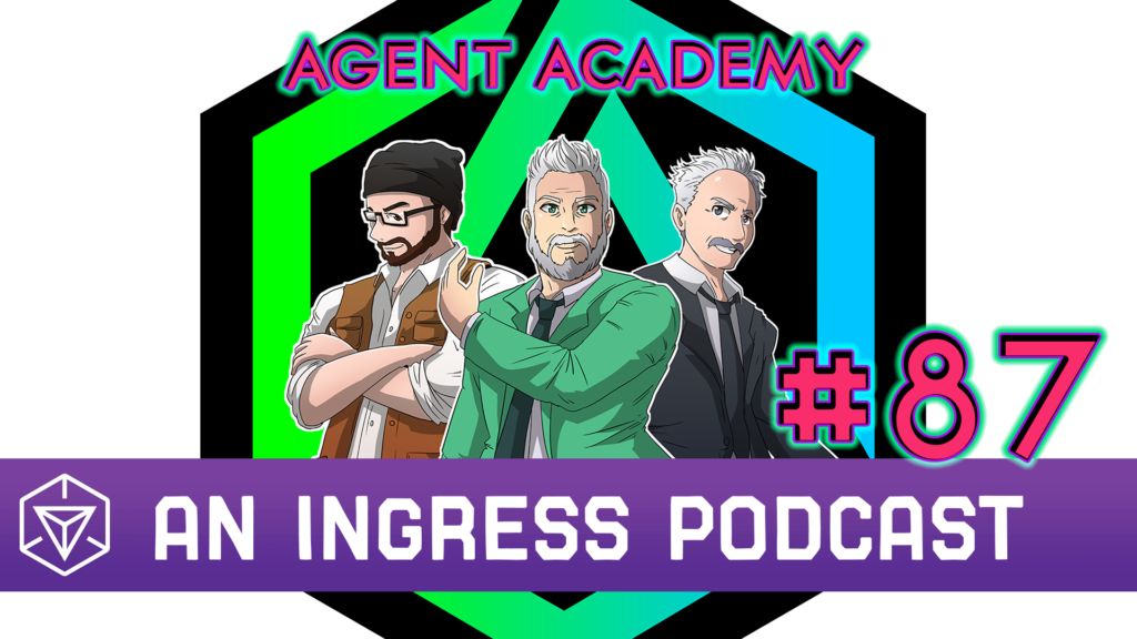 Ingress Podcast - Agent Academy - Episode 87