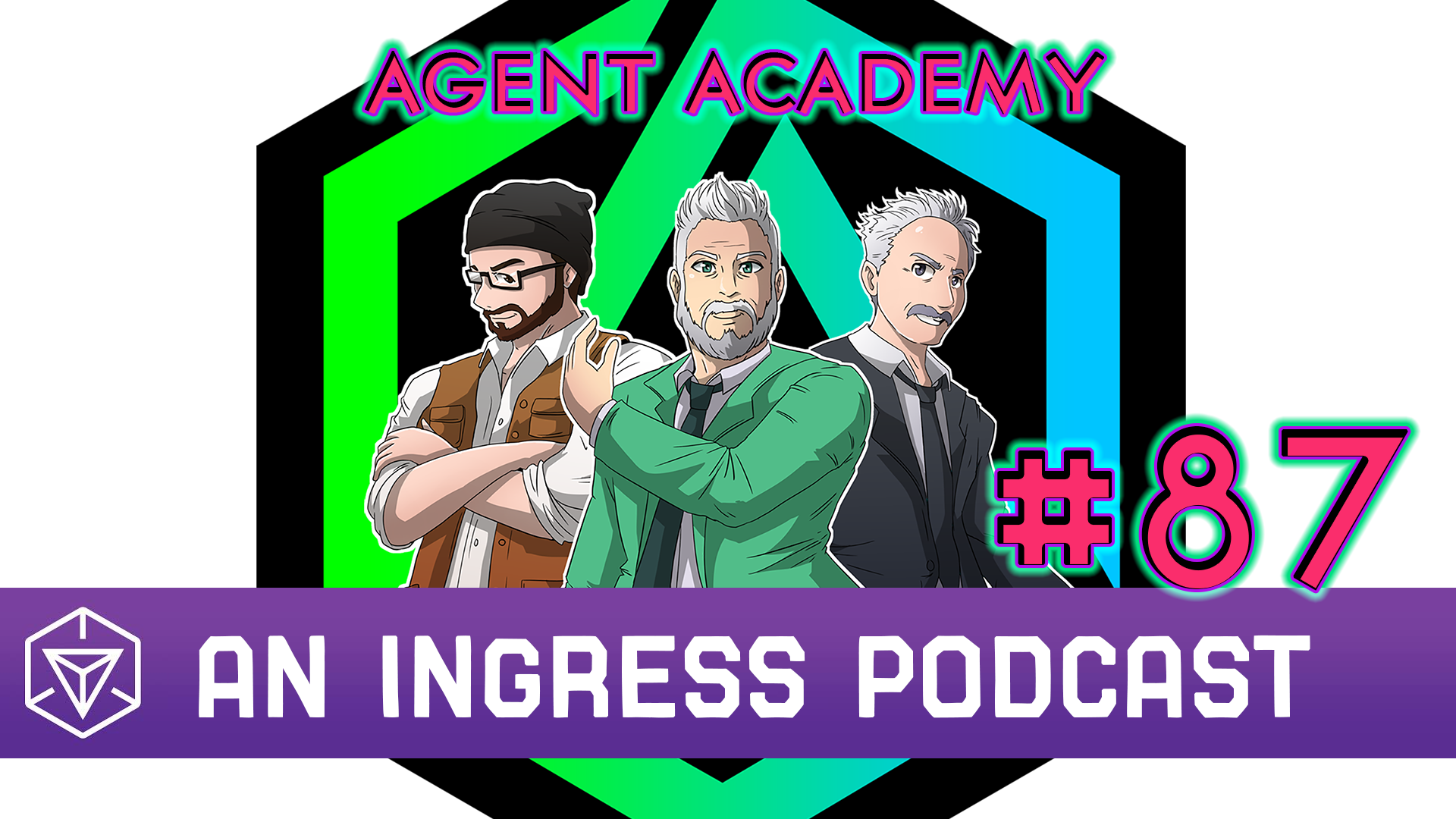 Ingress Podcast - Agent Academy - Episode 87