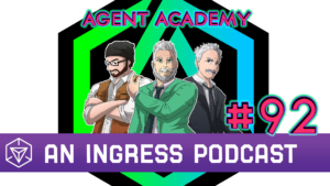 Agent Academy - An Ingress Podcast - Episode 92 text over drawings of the hosts and logo